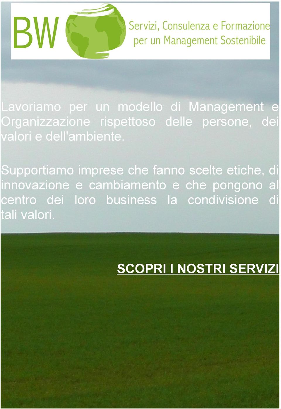 Supportiamo imprese che fanno scelte etiche, di innovazione e