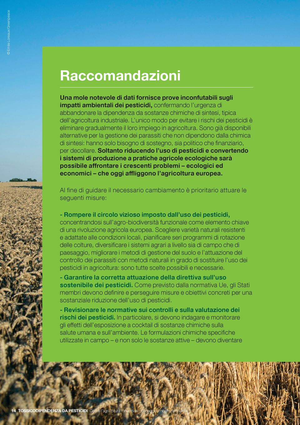 Sono già disponibili alternative per la gestione dei parassiti che non dipendono dalla chimica di sintesi: hanno solo bisogno di sostegno, sia politico che finanziario, per decollare.