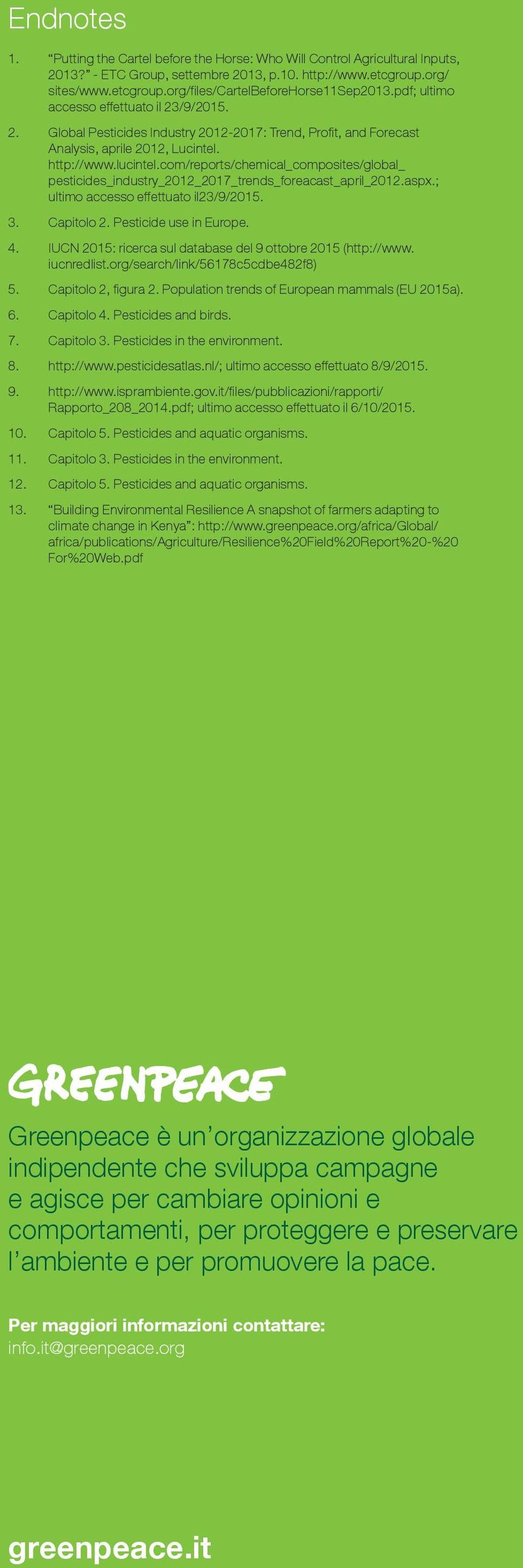 com/reports/chemical_composites/global_ pesticides_industry_2012_2017_trends_foreacast_april_2012.aspx.; ultimo accesso effettuato il23/9/2015. 3. Capitolo 2. Pesticide use in Europe. 4.