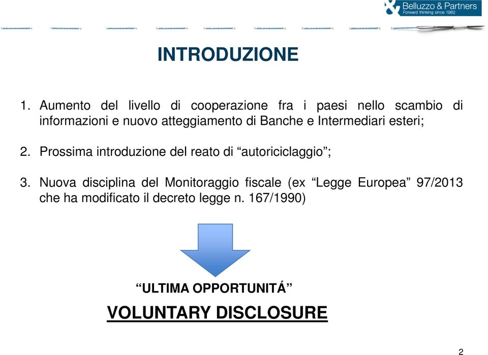 atteggiamento di Banche e Intermediari esteri; 2.