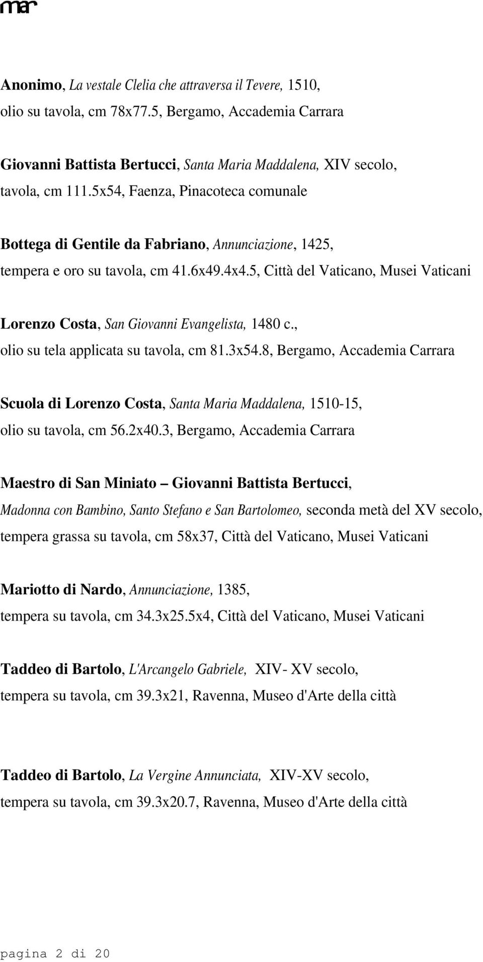 5, Città del Vaticano, Musei Vaticani Lorenzo Costa, San Giovanni Evangelista, 1480 c., olio su tela applicata su tavola, cm 81.3x54.