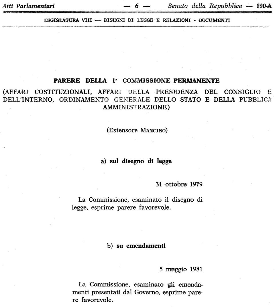 DELLA PUBBLICA AMMINISTRAZIONE) (Estensore MANCINO) a) sul disegno di legge 31 ottobre 1979 La Commissione, esaminato il disegno di legge,