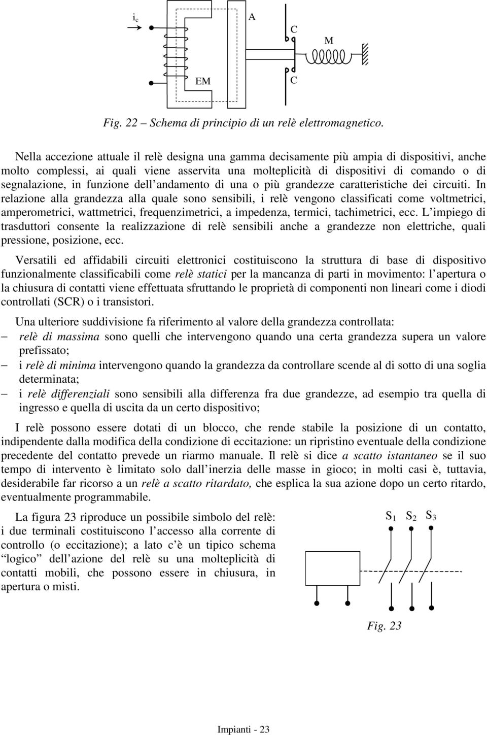 in funzione dell andamento di una o più grandezze caratteristiche dei circuiti.