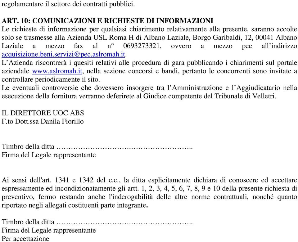 Laziale, Borgo Garibaldi, 12, 00041 Albano Laziale a mezzo fax al n 0693273321, ovvero a mezzo pec all indirizzo acquisizione.beni.servizi@pec.aslromah.it.