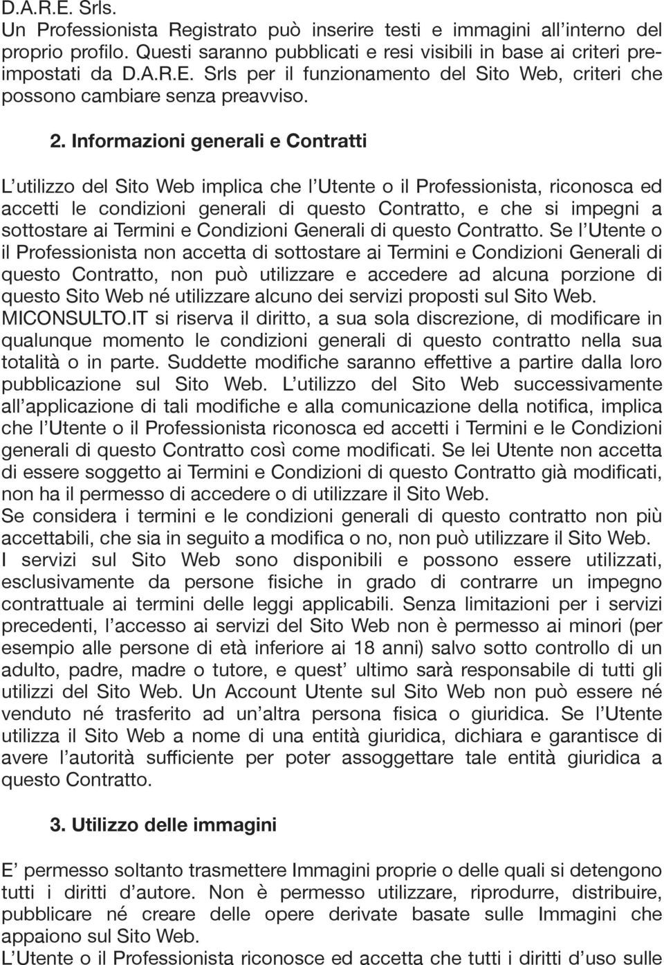 ai Termini e Condizioni Generali di questo Contratto.