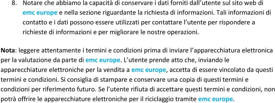 Nota: leggere attentamente i termini e condizioni prima di inviare l apparecchiatura elettronica per la valutazione da parte di emc europe.