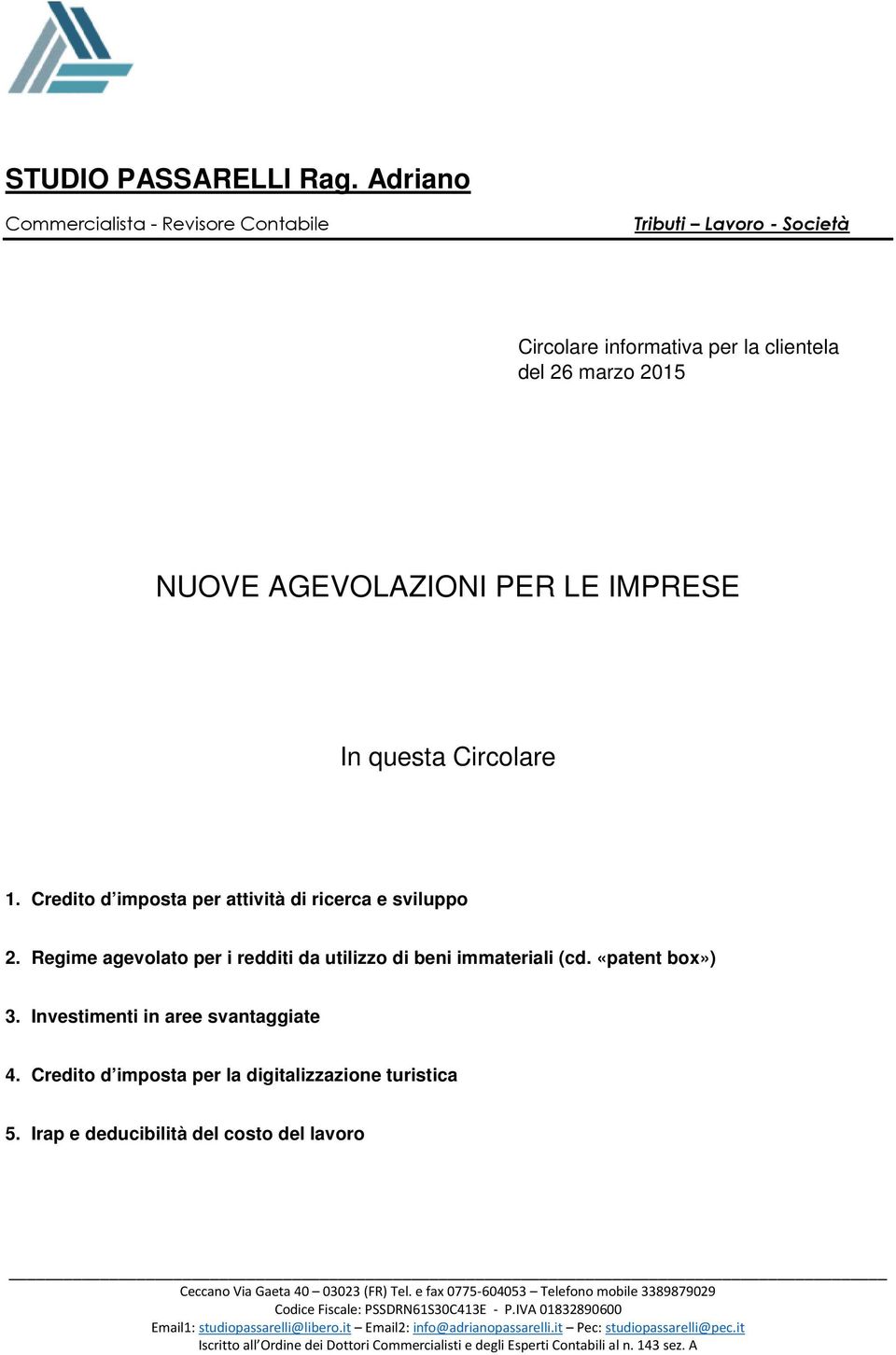 marzo 2015 NUOVE AGEVOLAZIONI PER LE IMPRESE In questa Circolare 1.