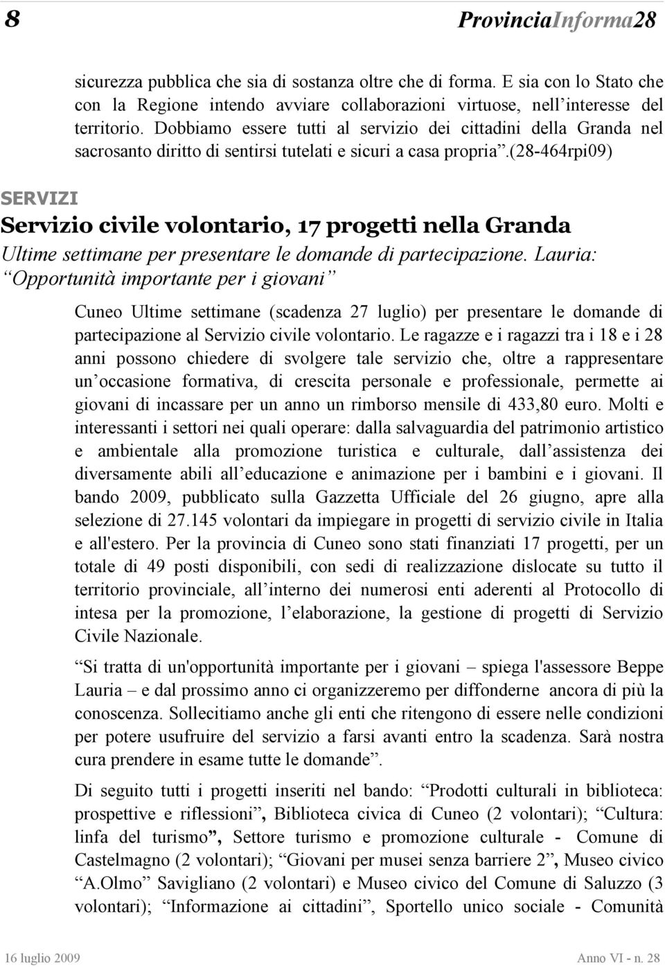 (28-464rpi09) SERVIZI Servizio civile volontario, 17 progetti nella Granda Ultime settimane per presentare le domande di partecipazione.