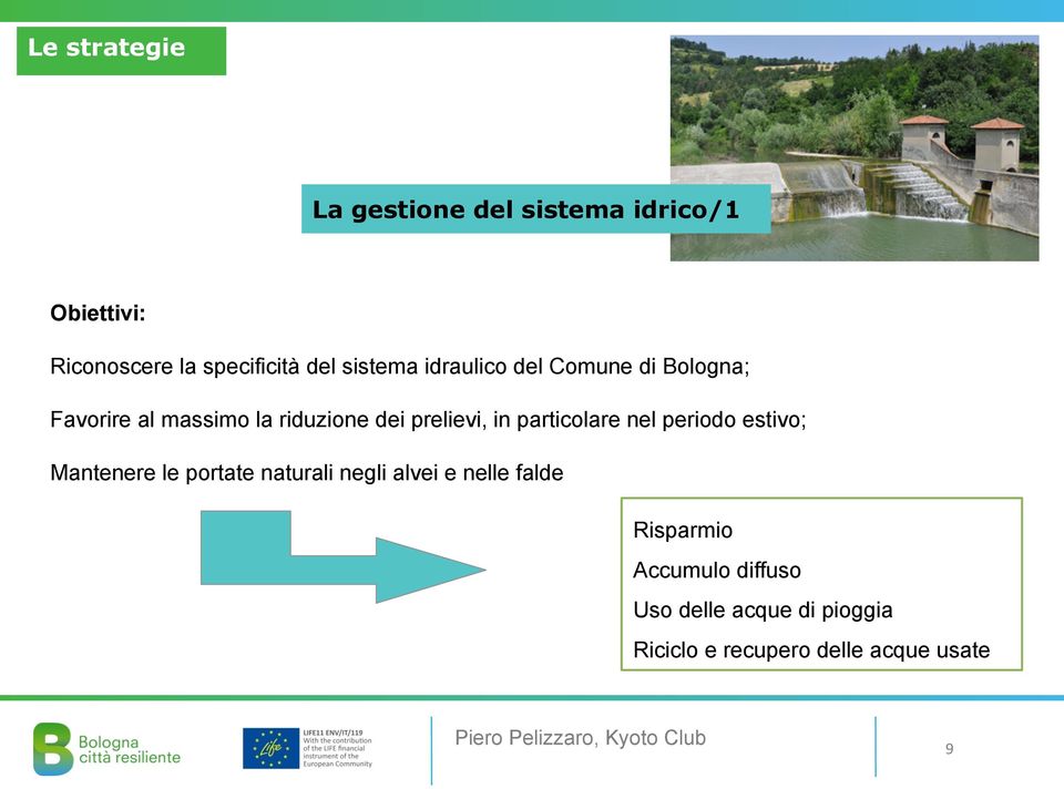 in particolare nel periodo estivo; Mantenere le portate naturali negli alvei e nelle