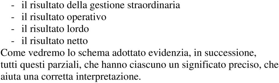 adottato evidenzia, in successione, tutti questi parziali, che hanno