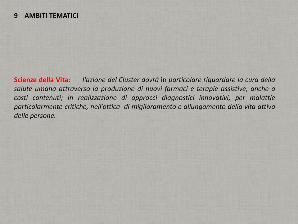 a costi contenuti; In realizzazione di approcci diagnostici innovativi; per malattie