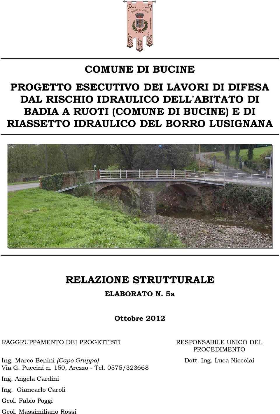 5a Ottobre 2012 RAGGRUPPAMENTO DEI PROGETTISTI Ing. Marco Benini (Capo Gruppo) Via G. Puccini n. 150, Arezzo - Tel.