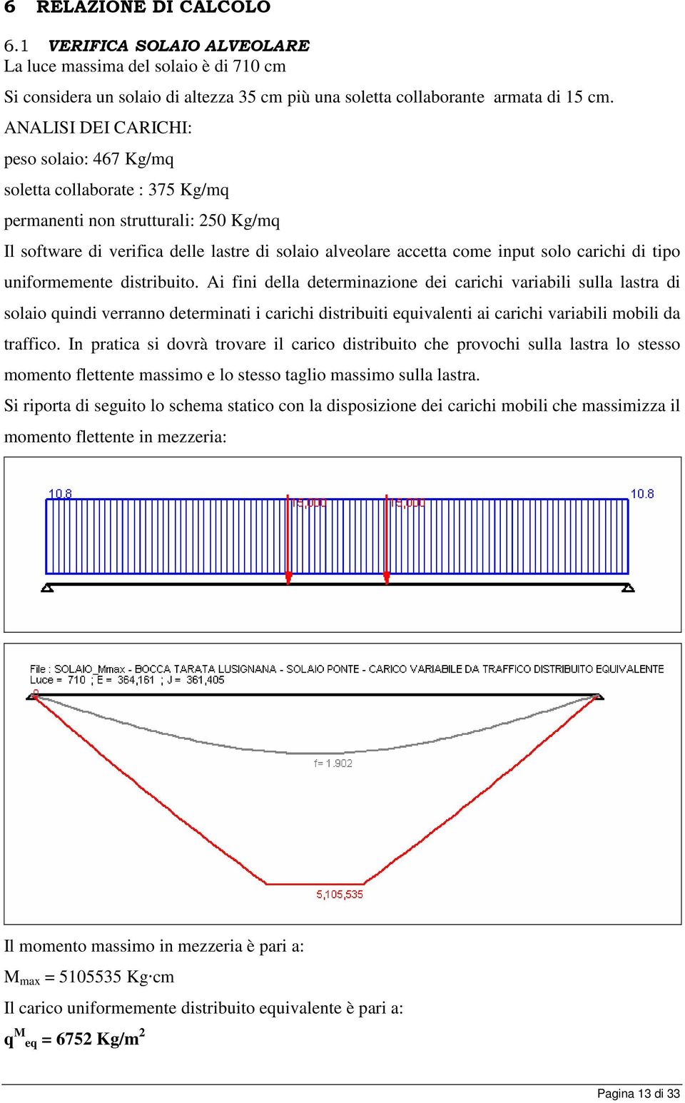 carichi di tipo uniformemente distribuito.