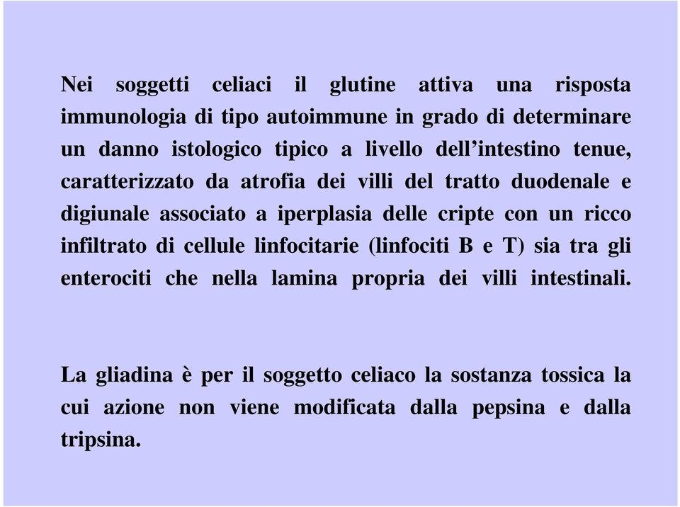 delle cripte con un ricco infiltrato di cellule linfocitarie (linfociti B e T) sia tra gli enterociti che nella lamina propria dei