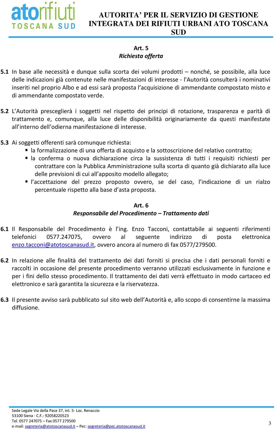 inseriti nel proprio Albo e ad essi sarà proposta l acquisizione di ammendante compostato misto e di ammendante compostato verde. 5.