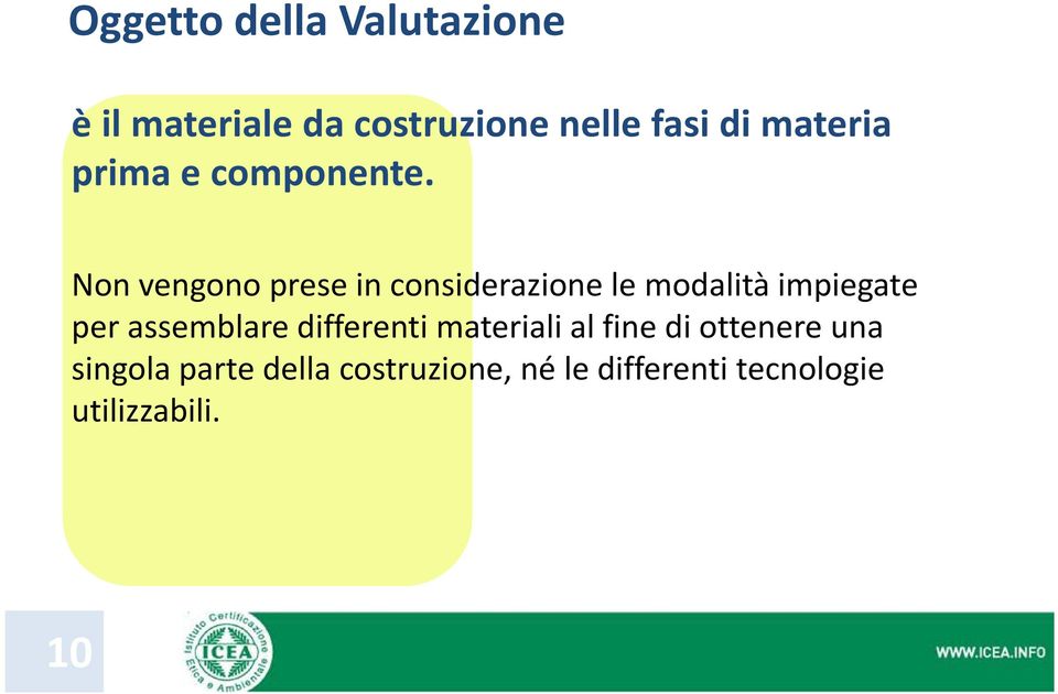 Non vengono prese in considerazione le modalità impiegate per assemblare