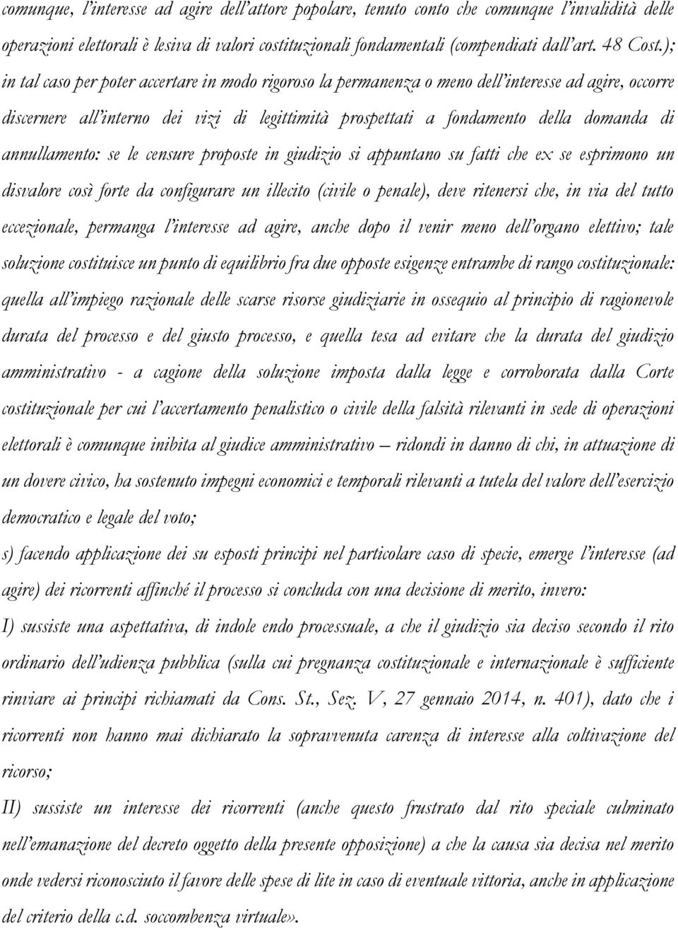 annullamento: se le censure proposte in giudizio si appuntano su fatti che ex se esprimono un disvalore così forte da configurare un illecito (civile o penale), deve ritenersi che, in via del tutto