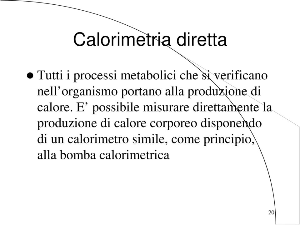 E possibile misurare direttamente la produzione di calore