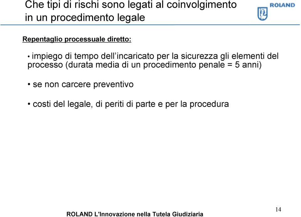 processo (durata media di un procedimento penale = 5 anni) se non carcere preventivo costi