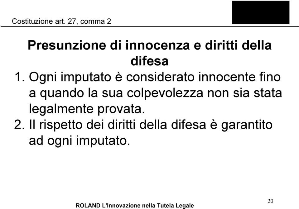 Ogni imputato è considerato innocente fino a quando la sua