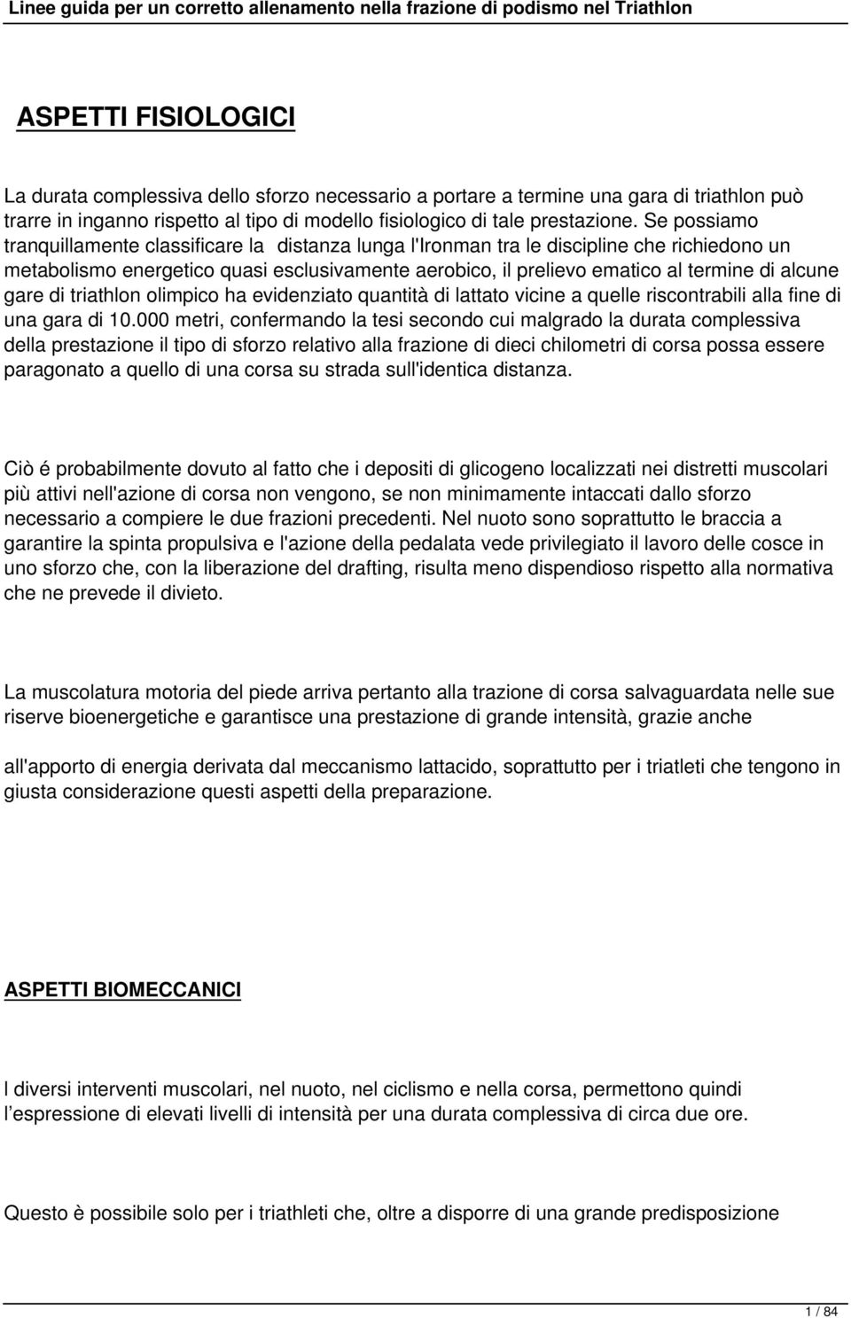 gare di triathlon olimpico ha evidenziato quantità di lattato vicine a quelle riscontrabili alla fine di una gara di 10.