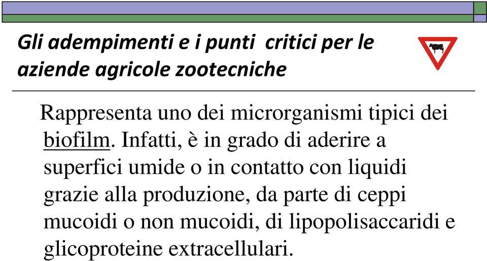 contatto con liquidi grazie alla produzione, da parte di