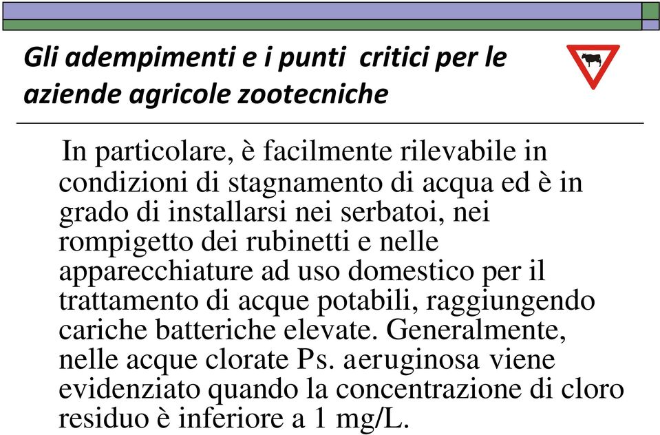 il trattamento di acque potabili, raggiungendo cariche batteriche elevate.