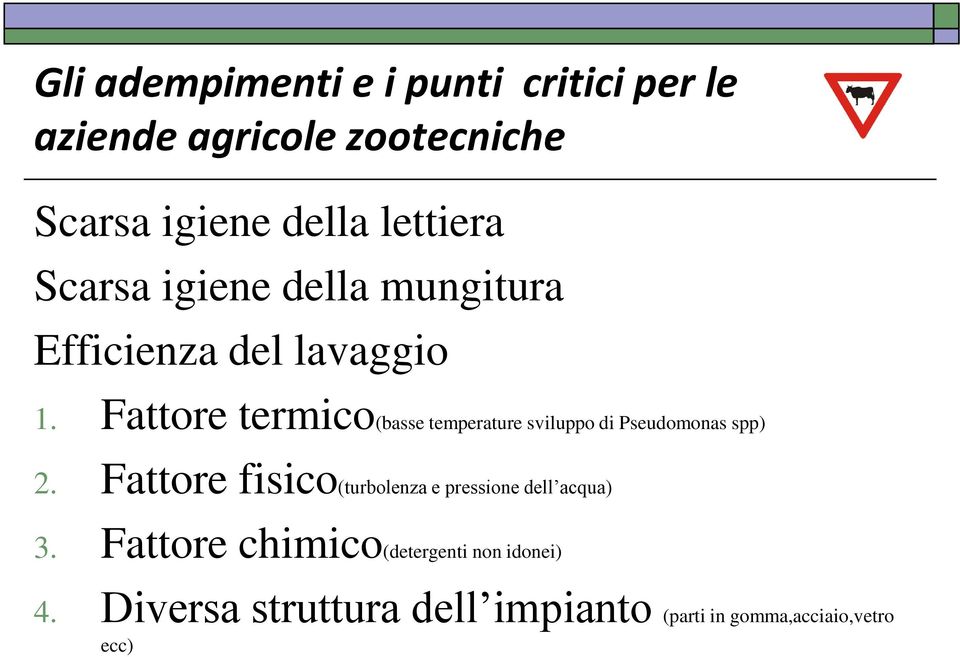 Fattore fisico(turbolenza e pressione dell acqua) 3.