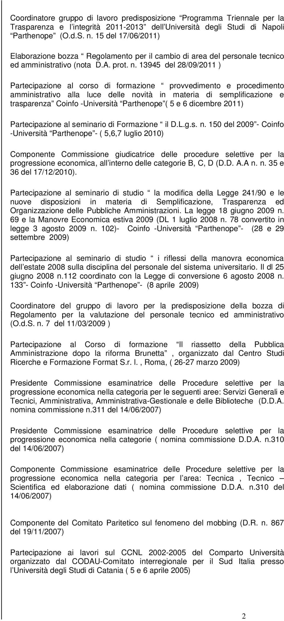 13945 del 28/09/2011 ) Partecipazione al corso di formazione provvedimento e procedimento amministrativo alla luce delle novità in materia di semplificazione e trasparenza Coinfo -Università