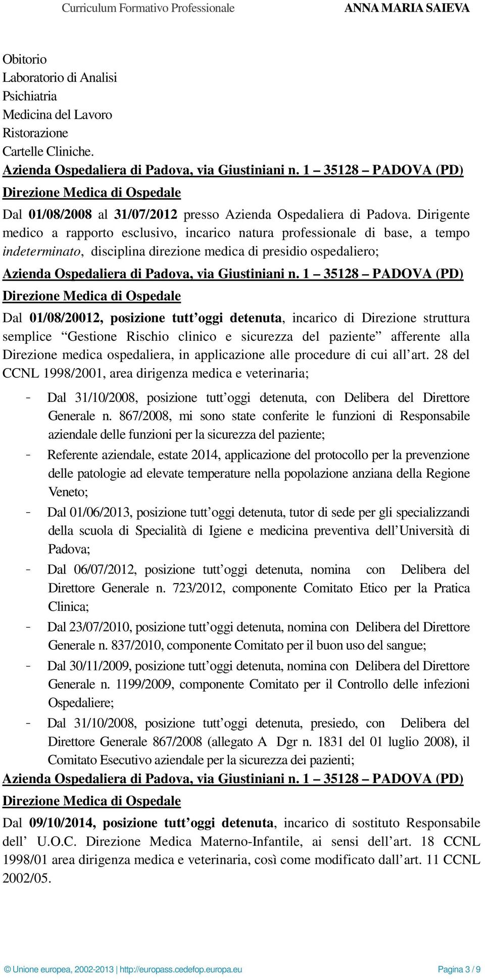 detenuta, incarico di Direzione struttura semplice Gestione Rischio clinico e sicurezza del paziente afferente alla Direzione medica ospedaliera, in applicazione alle procedure di cui all art.