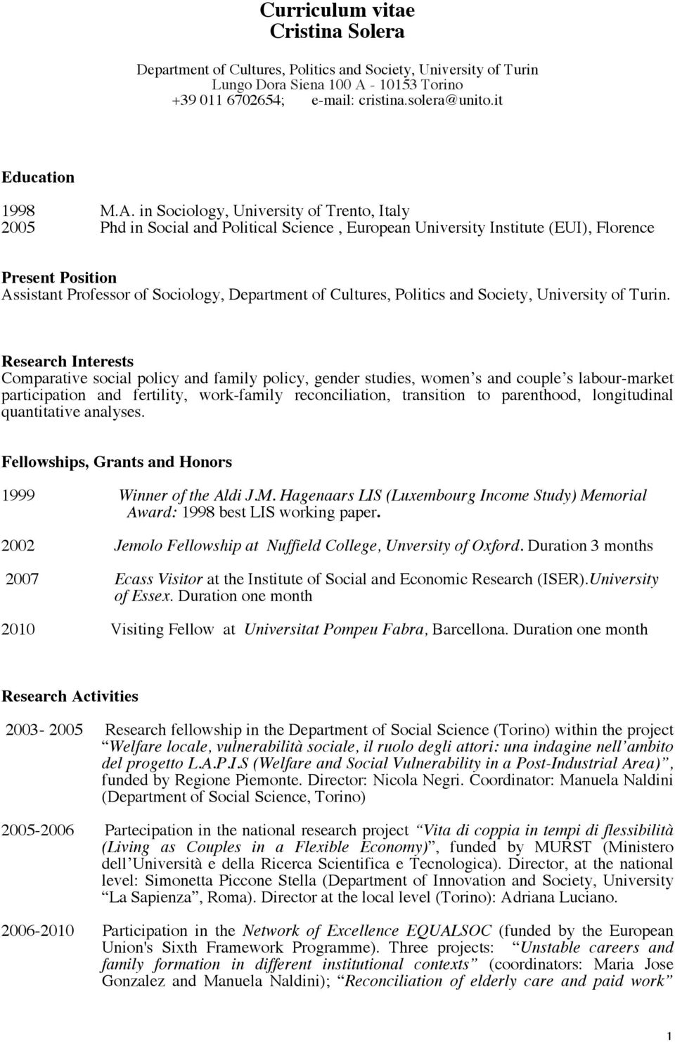 in Sociology, University of Trento, Italy 2005 Phd in Social and Political Science, European University Institute (EUI), Florence Present Position Assistant Professor of Sociology, Department of