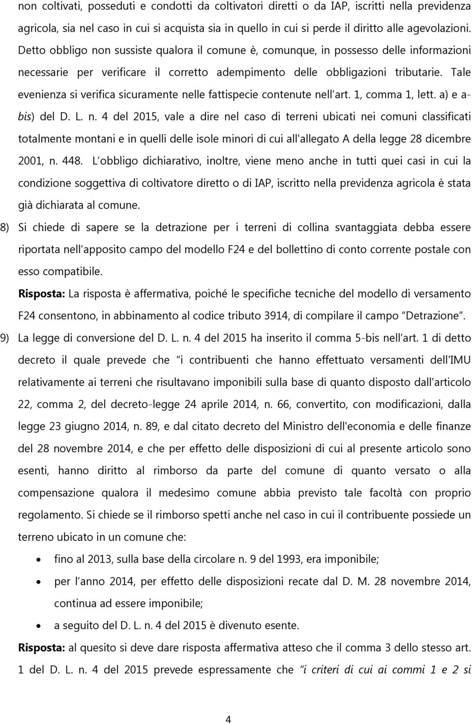 Tale evenienza si verifica sicuramente ne