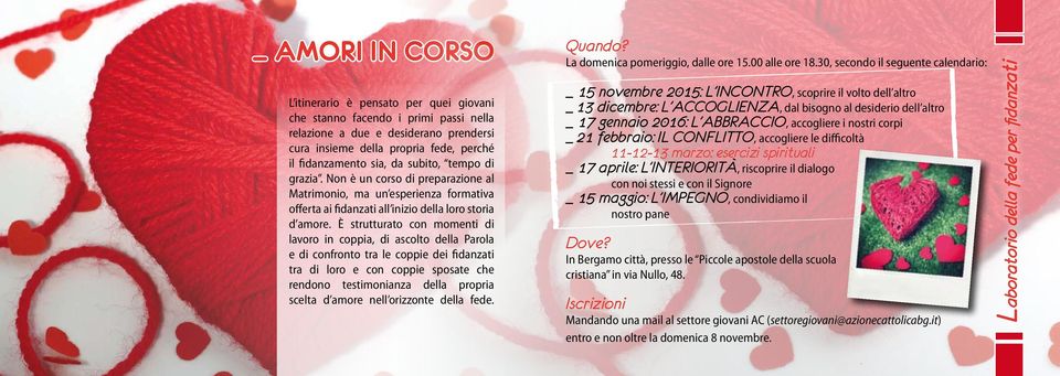 è strutturato con momenti di lavoro in coppia, di ascolto della Parola e di confronto tra le coppie dei fidanzati tra di loro e con coppie sposate che rendono testimonianza della propria scelta d