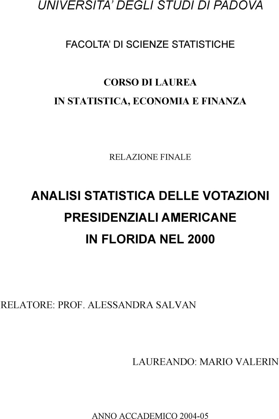 STATISTICA DELLE VOTAZIONI PRESIDENZIALI AMERICANE IN FLORIDA NEL 2000