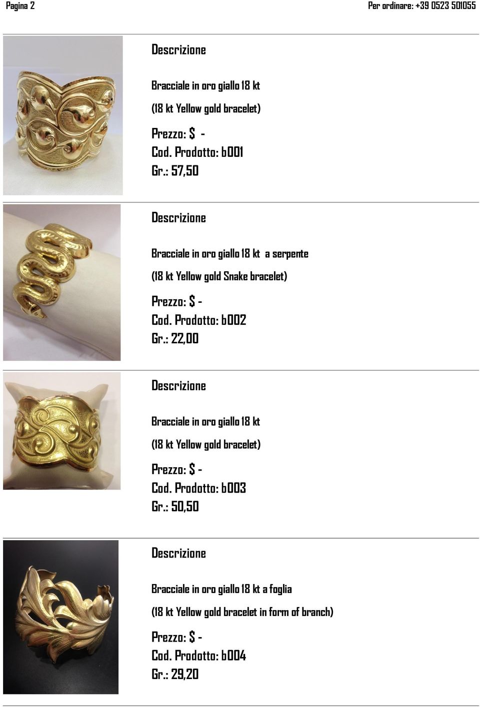 Prodotto: b002 Gr.: 22,00 Bracciale in oro giallo 18 kt (18 kt Yellow gold bracelet) Cod.