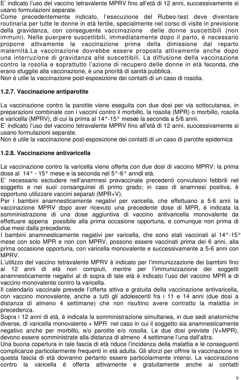 conseguente vaccinazione delle donne suscettibili (non immuni).