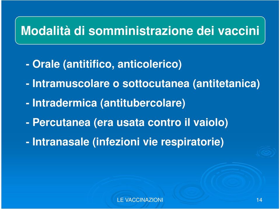 Intradermica (antitubercolare) - Percutanea (era usata contro il