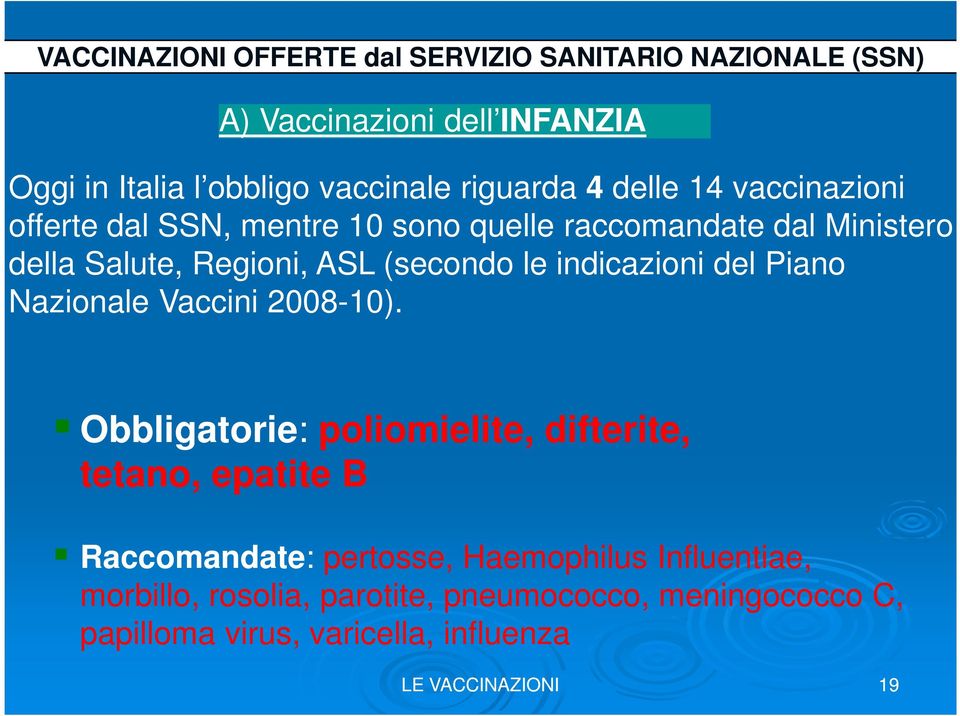 indicazioni del Piano Nazionale Vaccini 2008-10).