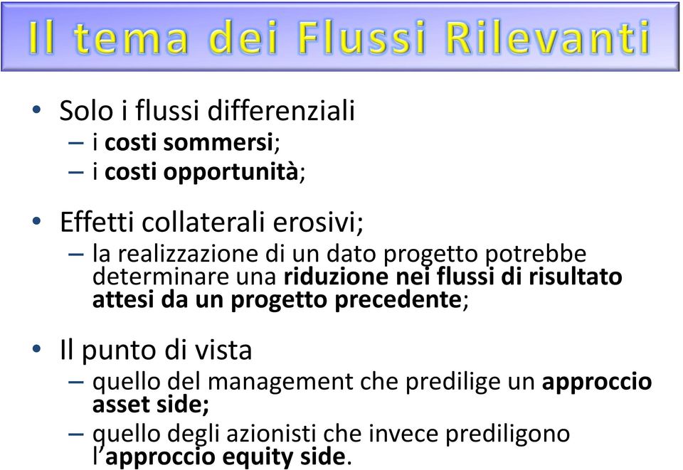 di risultato attesi da un progetto precedente; Il punto di vista quello del management che