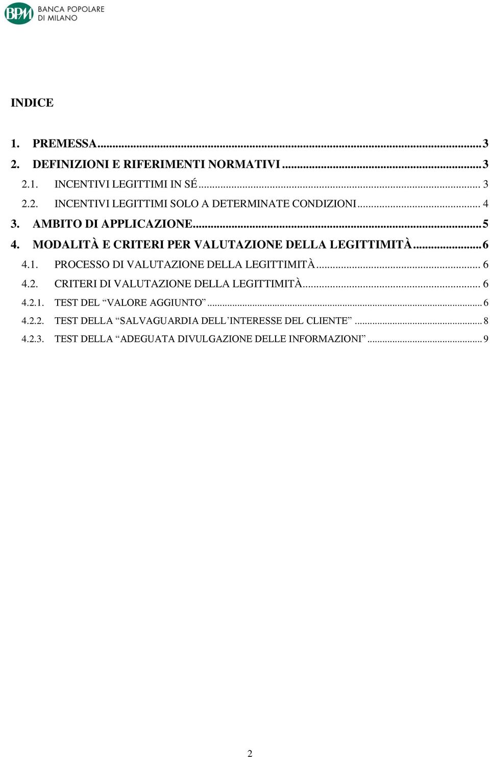 PROCESSO DI VALUTAZIONE DELLA LEGITTIMITÀ... 6 4.2. CRITERI DI VALUTAZIONE DELLA LEGITTIMITÀ... 6 4.2.1. TEST DEL VALORE AGGIUNTO.