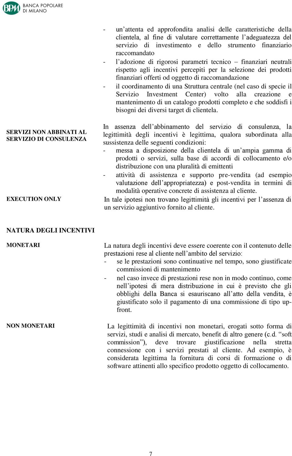 Struttura centrale (nel caso di specie il Servizio Investment Center) volto alla creazione e mantenimento di un catalogo prodotti completo e che soddisfi i bisogni dei diversi target di clientela.