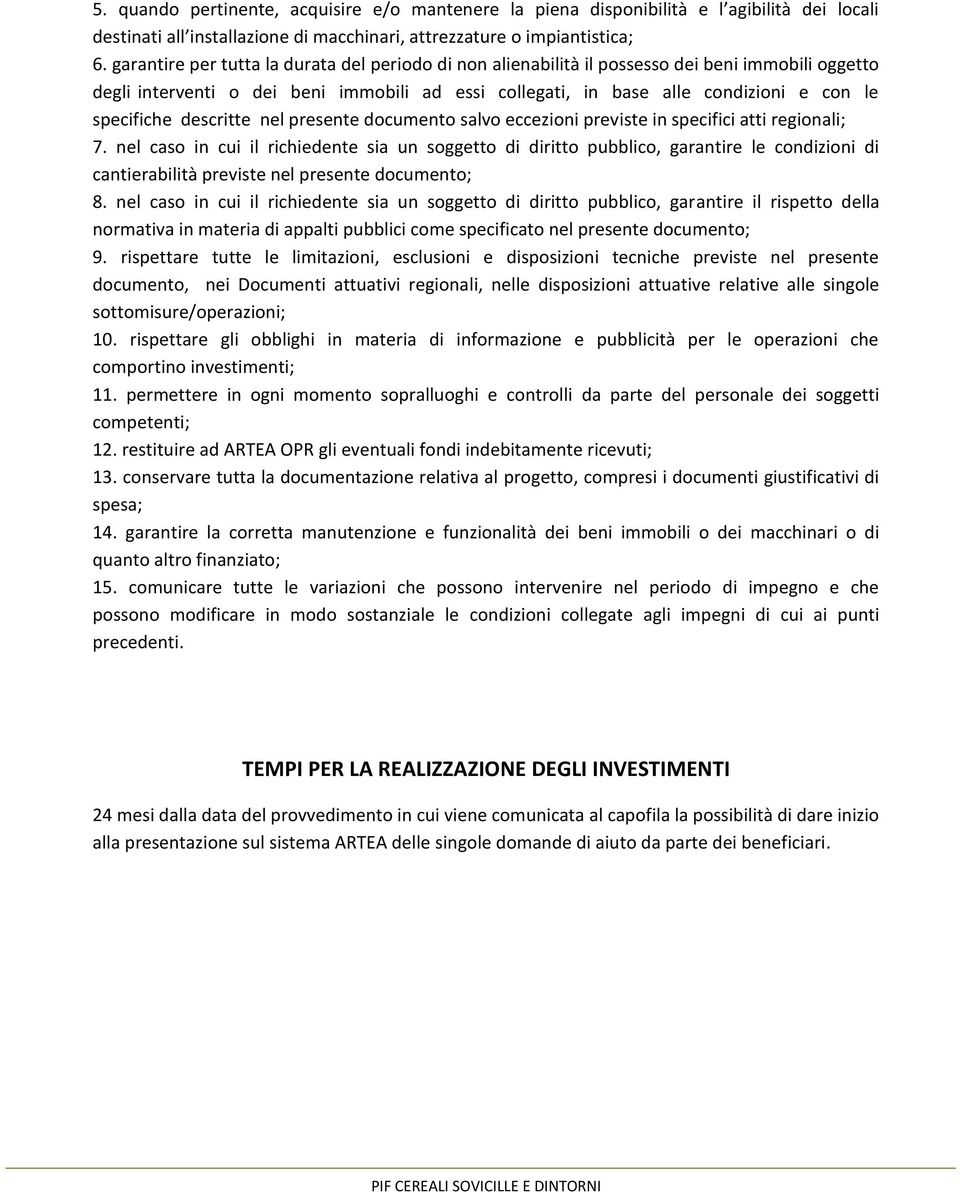 descritte nel presente documento salvo eccezioni previste in specifici atti regionali; 7.