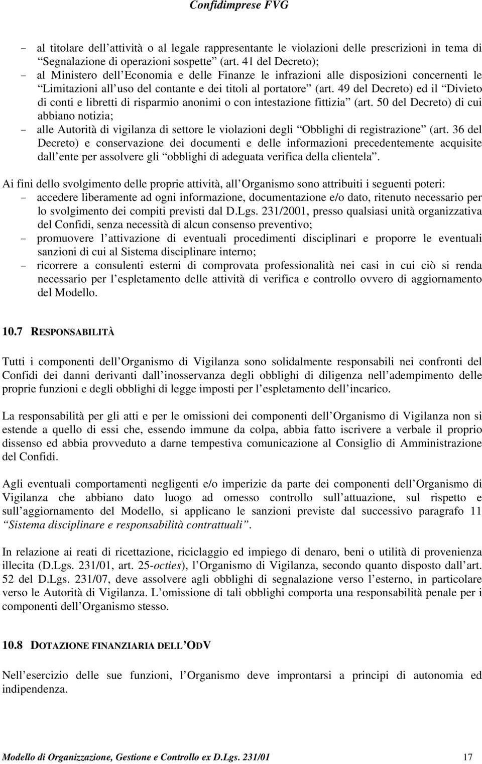 49 del Decreto) ed il Divieto di conti e libretti di risparmio anonimi o con intestazione fittizia (art.