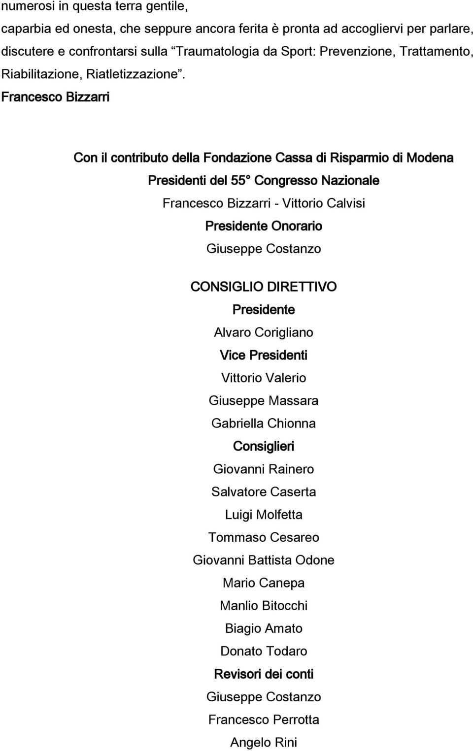 Francesco Bizzarri Con il contributo della Fondazione Cassa di Risparmio di Modena Presidenti del 55 Congresso Nazionale Francesco Bizzarri - Vittorio Calvisi Presidente Onorario Giuseppe