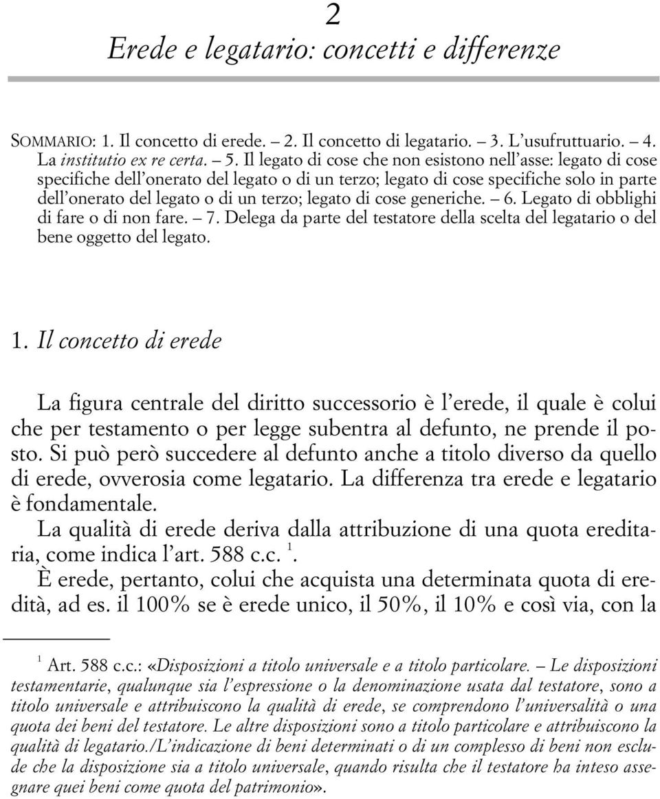 cose generiche. 6. Legato di obblighi di fare o di non fare. 7. Delega da parte del testatore della scelta del legatario o del bene oggetto del legato. 1.