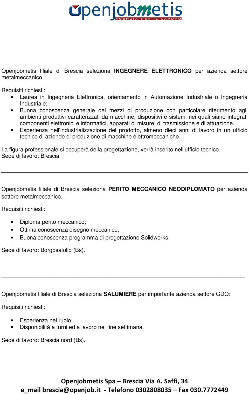 produttivi caratterizzati da macchine, dispositivi e sistemi nei quali siano integrati componenti elettronici e informatici, apparati di misure, di trasmissione e di attuazione.