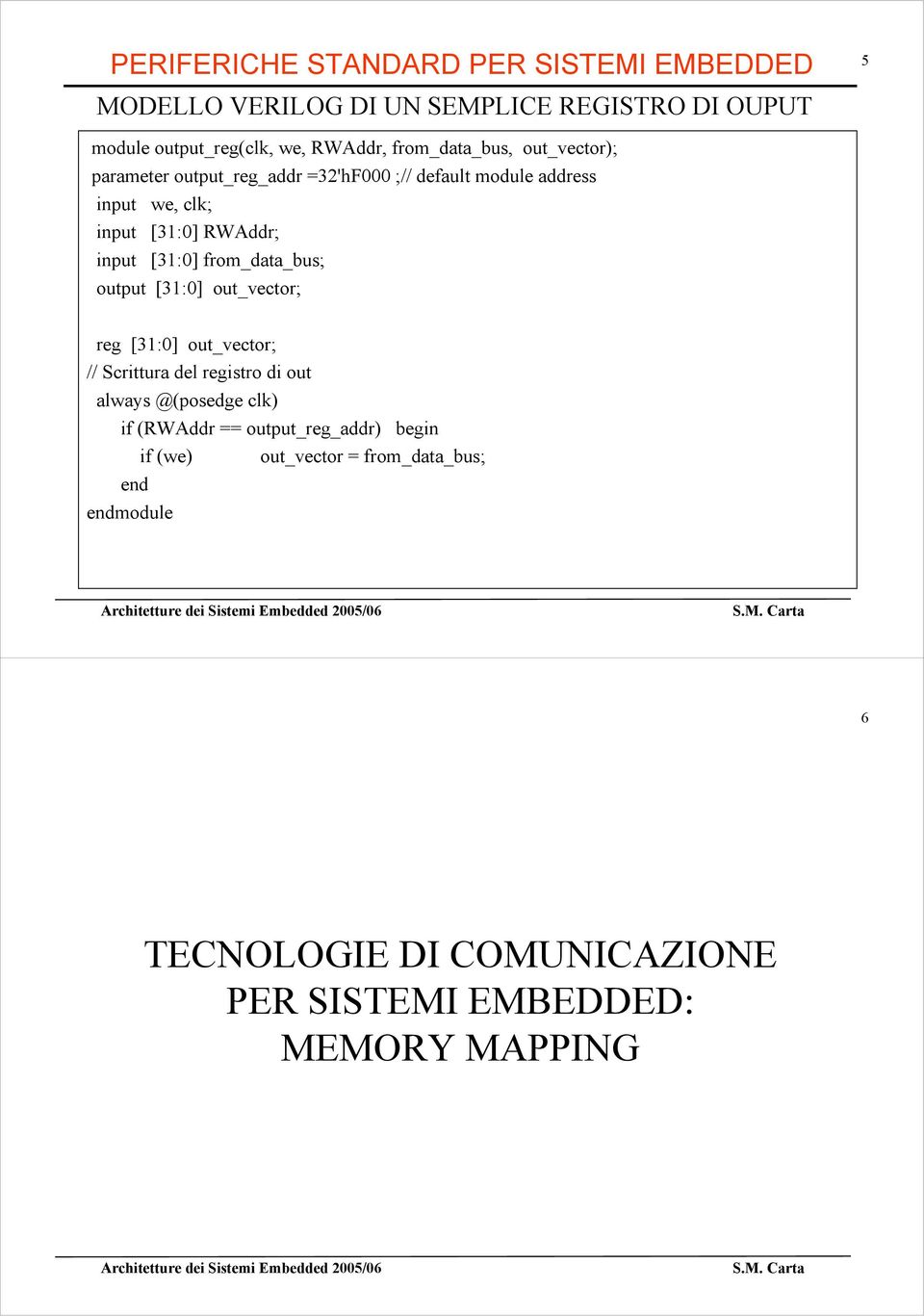 from_data_bus; output [31:0] out_vector; reg [31:0] out_vector; // Scrittura del registro di out always @(posedge clk) if