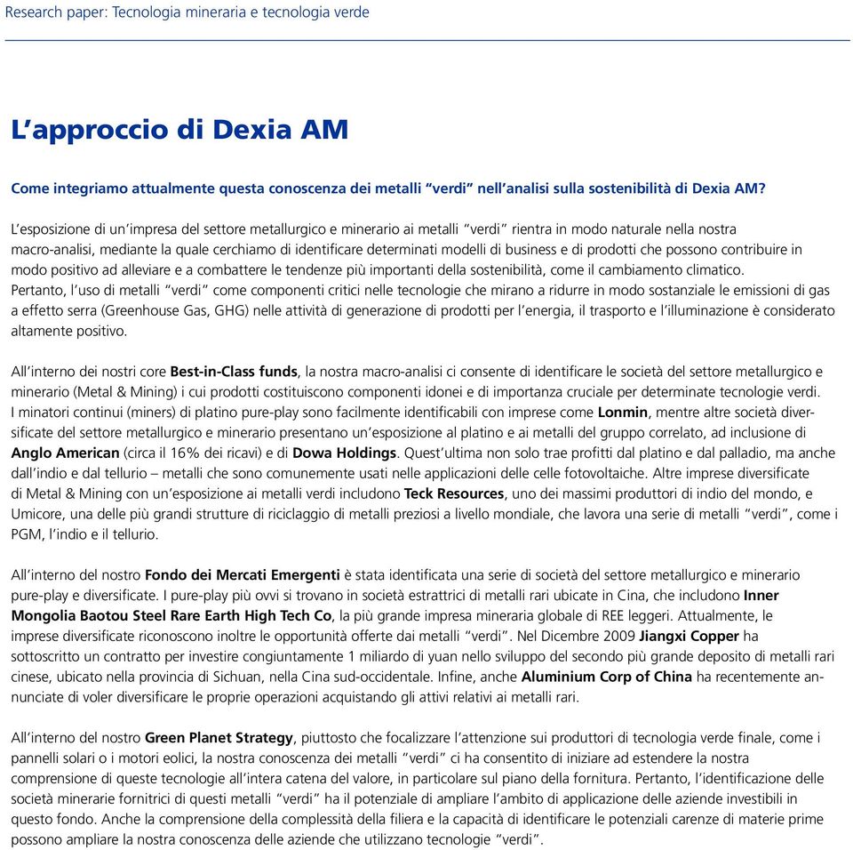 di business e di prodotti che possono contribuire in modo positivo ad alleviare e a combattere le tendenze più importanti della sostenibilità, come il cambiamento climatico.