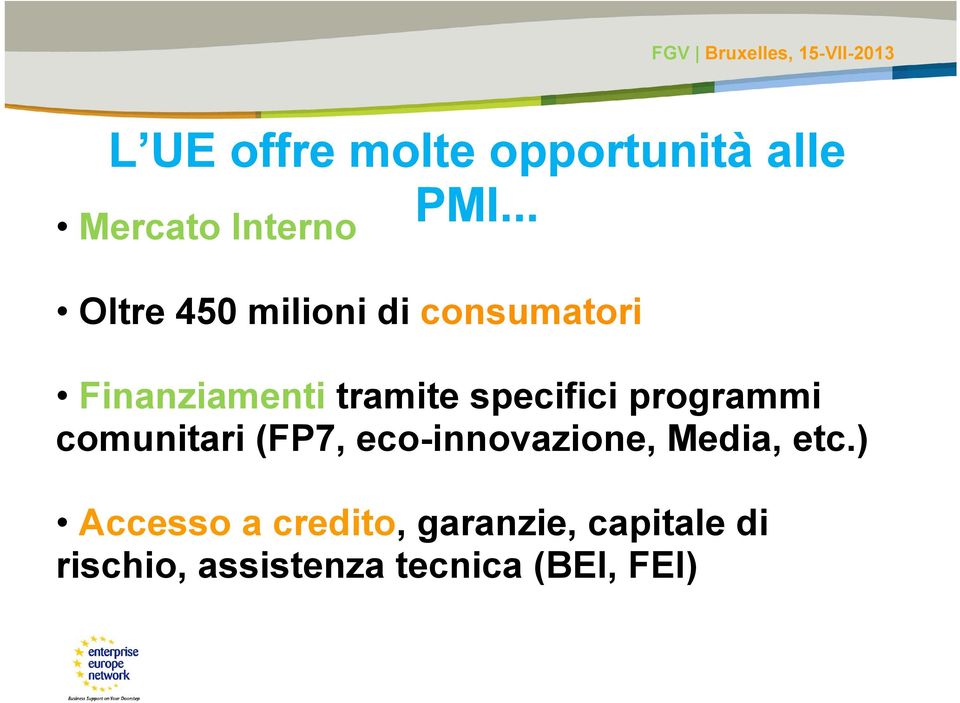 specifici programmi comunitari (FP7, eco-innovazione, Media, etc.