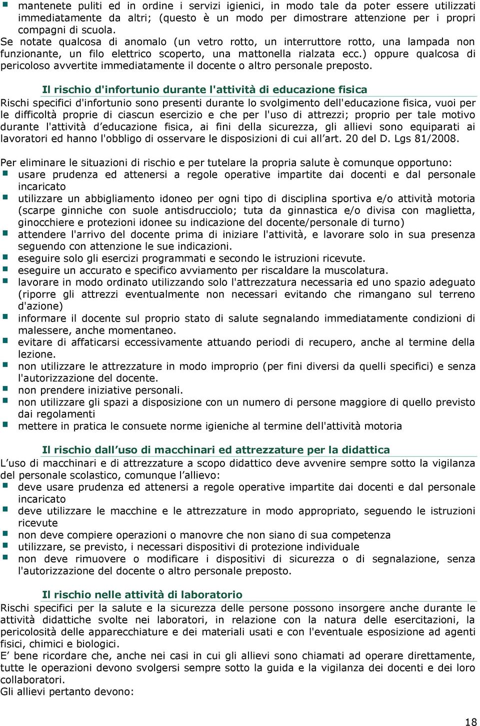 ) oppure qualcosa di pericoloso avvertite immediatamente il docente o altro personale preposto.